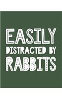 Easily Distracted By Rabbits: Rabbit Gift for People Who Love Rabbits - Funny Saying on Cover for Bunny Lovers - Blank Lined Journal or Notebook