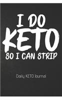 I DO KETO SO I CAN STRIP Daily Keto Journal
