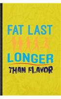 Fat Last Longer Than Flavor
