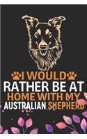 I Would Rather Be at Home with My Australian Shepherd