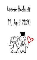 Unsere Hochzeit - 11. April 2020: Hochzeitsplaner, Weddingplaner, Hochzeitscheckliste, Jahrestag, Hochzeitsdatum - Individuelles Geschenk für Braut, Trauzeugen, Trauzeugin und Brautp