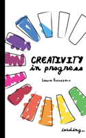 Creativity in progress (First Edition)