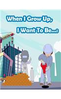 When I Grow Up, I Want To Be...