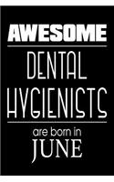 Awesome Dental Hygienists Are Born in June: Dental Hygienist Appreciation Birthday Gift Journal