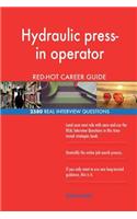 Hydraulic press-in operator RED-HOT Career Guide; 2580 REAL Interview Questions