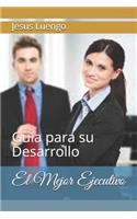 El Mejor Ejecutivo: Guía para su Desarrollo(1 Desarrollo Para Ejecutivos)