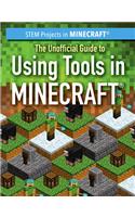 Unofficial Guide to Using Tools in Minecraft(r)