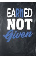 Earned Not Given