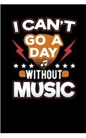 Can't Go A Day Without Music