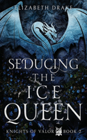 Seducing the Ice Queen: (2 Knights of Valor)