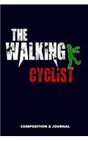 The Walking Cyclist: Composition Notebook, Funny Scary Zombie Birthday Journal for Bicyclist Bikers to Write on