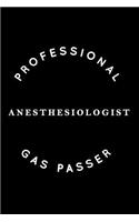 Professional Gas Passer: Anesthesiologist Notebook Blank Lined College Rule Journal