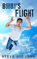 Bobby's Flight: It couldn't happen to a more-deserving fellow