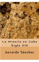 La Mineria En Cuba: Siglo XIX