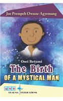 The Birth Of A Mystical Man