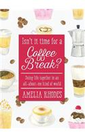 Isn't It Time for a Coffee Break?