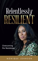 Relentlessly Resilient