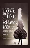 How I Lost the Love of My Life and Became Wealthy as a Result