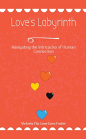 Love's Labyrinth Navigating the Intricacies of Human Connection