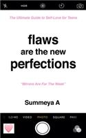 Flaws are The New Perfections