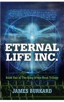 Eternal Life Inc. - Book One of The King of the Dead Trilogy
