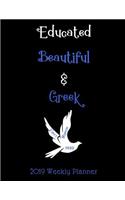 Educated Beautiful & Greek 2019 Weekly Planner
