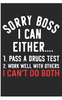 Sorry Boss I Can Either ..1. Pass a Drugs Test 2. Work Well with Others I Can't Do Both: Funny Co Worker Blank Lined Note Journal