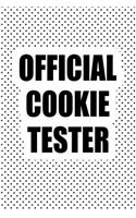 Official Cookie Tester: A 6x9 Inch Matte Softcover Journal Notebook with 120 Blank Lined Pages and a Funny Foodie Cover Slogan
