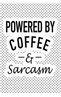 Powered by Coffee and Sarcasm: A 6x9 Inch Matte Softcover Journal Notebook with 120 Blank Lined Pages and a Funny Caffeine Loving Cover Slogan