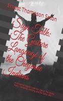 Sign Talk: The Gesture Language of the Cheyenne Indians: A Universal Signal Code for Use in the Army, Navy, Camping, Hunting and for Daily Life