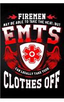 Firemen May Be Able to Take the Heat But Emt's Can Legally Take Your Clothes Off