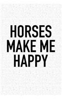 Horses Make Me Happy: A 6x9 Inch Matte Softcover Journal Notebook with 120 Blank Lined Pages