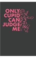 Only Cupid Can Judge Me