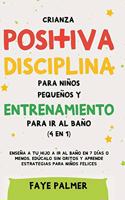 Crianza positiva, disciplina para niños pequeños y entrenamiento para ir al baño (4 en 1)