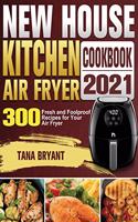 New House Kitchen Air Fryer Cookbook 2021