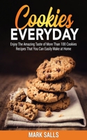 Cookies Everyday: Enjoy The Amazing Taste of More Than 100 Cookies Recipes That You Can Easily Make at Home