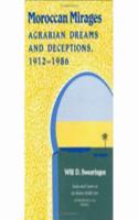 Moroccan Mirages: Agrarian Dreams and Deceptions, 1912-86(Society & Culture in the Modern Middle East)