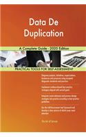 Data De Duplication A Complete Guide - 2020 Edition