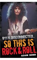 911 is Disconnected: So This is Rock and Roll