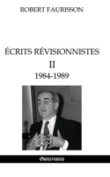 Écrits révisionnistes II - 1984-1989