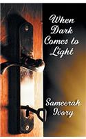 When Dark Comes to Light
