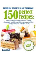 Homemade desserts in one Cookbook. 150 perfect recipes: pies, cakes, cheesecake, Ice-cream, chocolate pudding and brownies, muffins, candy, biscuits, stuffed fruits.Full color