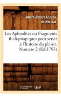 Les Aphrodites ou Fragments thali-priapiques pour servir à l'histoire du plaisir. Numéro 2 (Éd.1793)