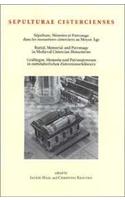 Sepulturae Cistercienses - Burial, Memorial and Patronage in Medieval Cistercian Monasteries
