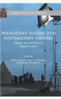 Premodern Rulers and Postmodern Viewers