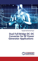 Dual Full-Bridge DC-DC Converter for RF Power Generator Applications