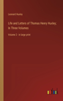 Life and Letters of Thomas Henry Huxley; In Three Volumes