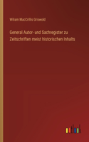 General Autor- und Sachregister zu Zeitschriften meist historischen Inhalts