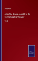 Acts of the General Assembly of the Commonwealth of Kentucky: Vol. 2