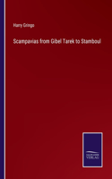 Scampavias from Gibel Tarek to Stamboul